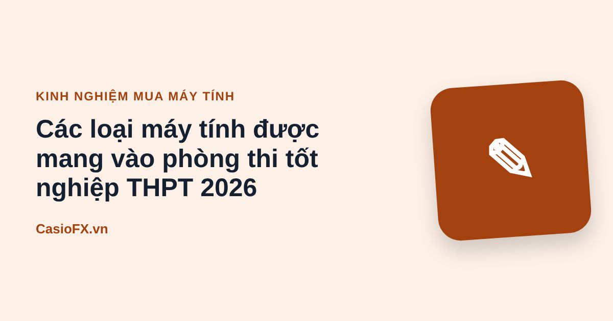 Các loại máy tính được mang vào phòng thi tốt nghiệp THPT 2026