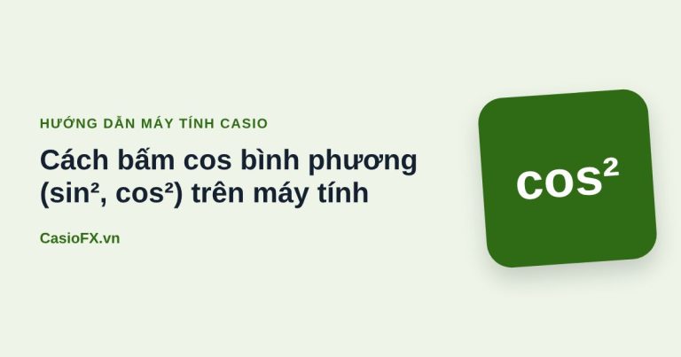 Cách bấm cos bình phương (sin², cos²) trên máy tính