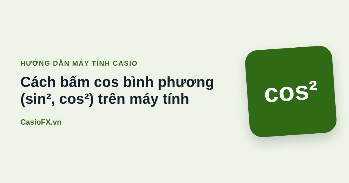 Cách bấm cos bình phương (sin², cos²) trên máy tính