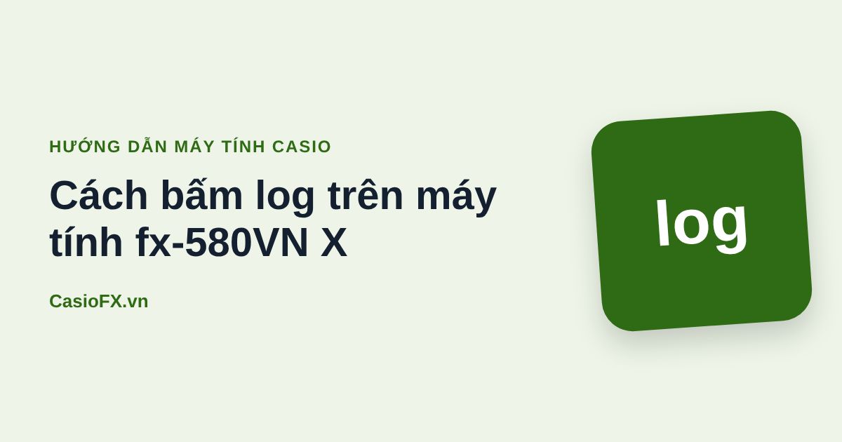 Cách bấm log trên máy tính fx-580VN X