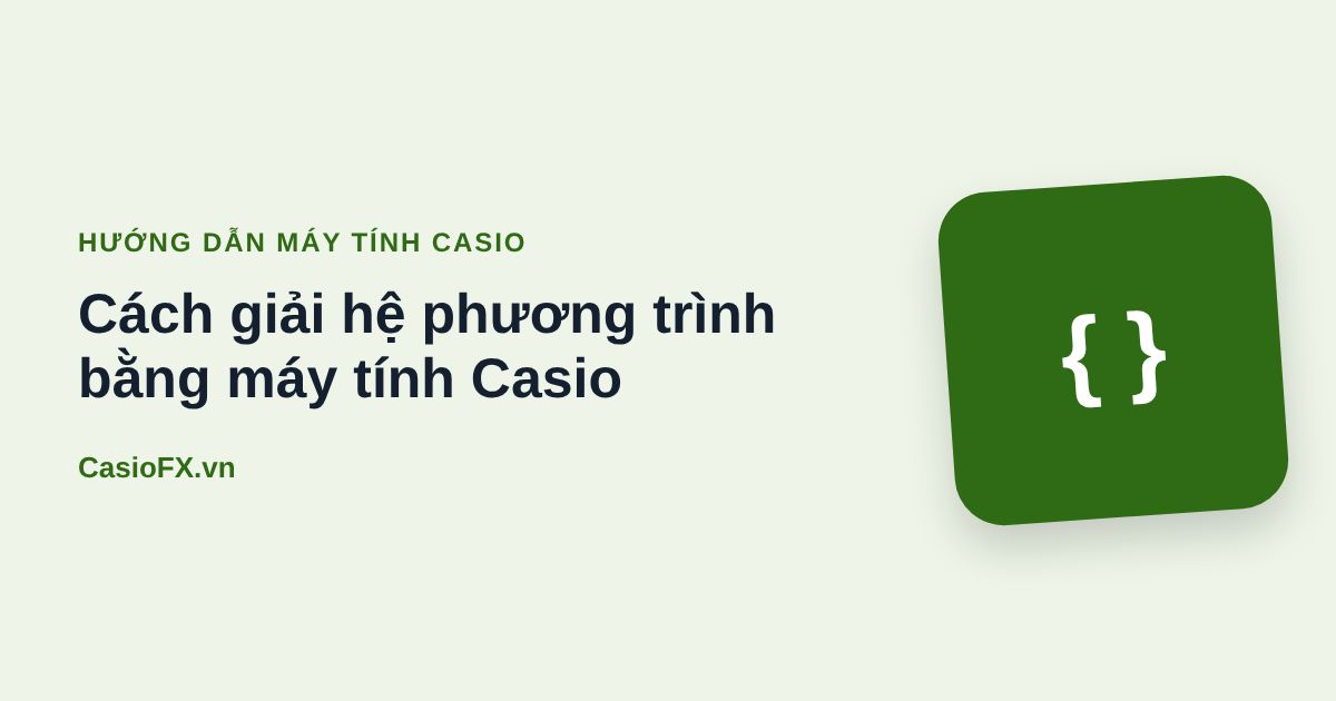 Cách giải hệ phương trình bằng máy tính Casio