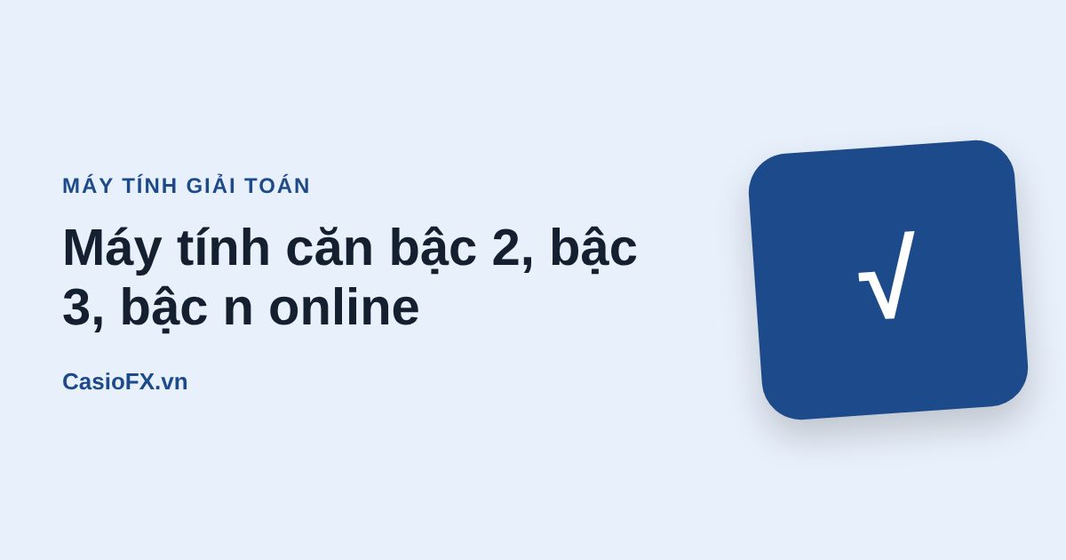 Máy tính căn bậc 2, bậc 3, bậc n online