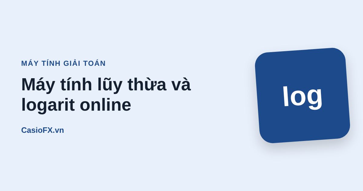 Máy tính lũy thừa và logarit online